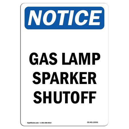 SIGNMISSION Safety Sign, OSHA Notice, 10" Height, Aluminum, Gas Lamp Sparker Shutoff Sign, Portrait OS-NS-A-710-V-13001